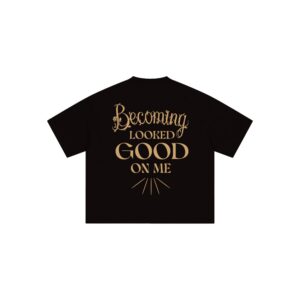Becoming Looked Good On Me Graphic T-Shirt