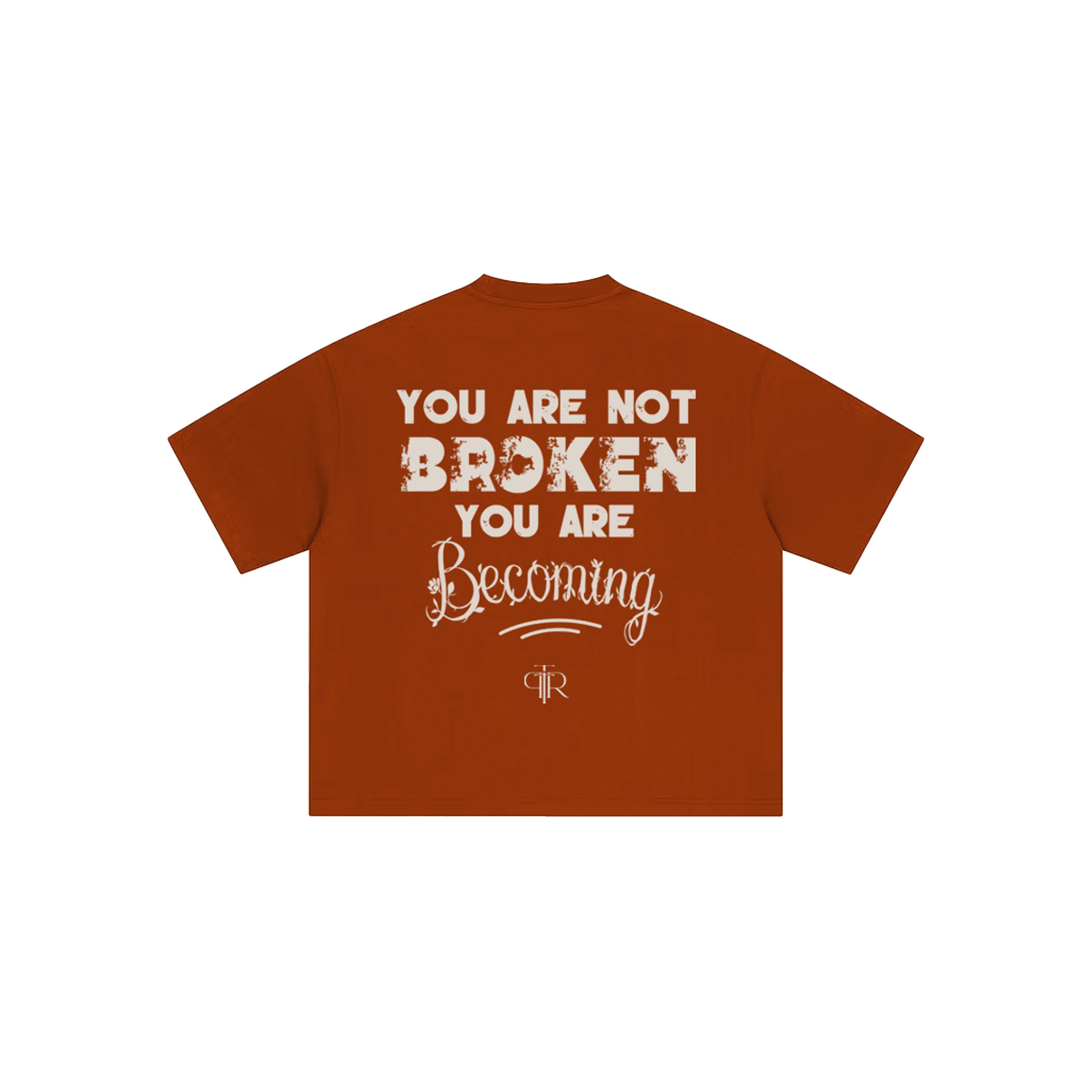 You Are Not Broken You Are Becoming Terracotta graphic t-shirt back view